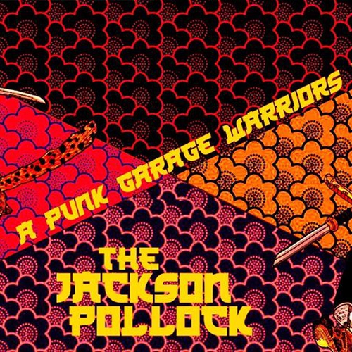 The Jackson Pollock - Lo-Fi / Punk Garage Explosion!