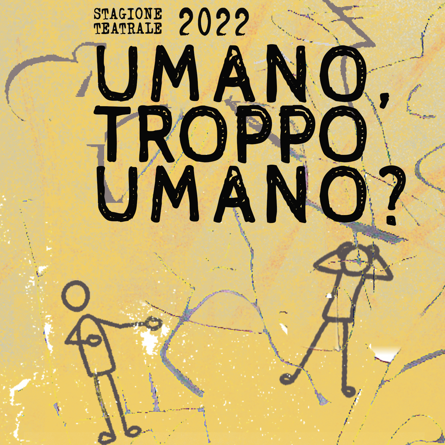 Umano, troppo umano? // Stagione teatrale 2022