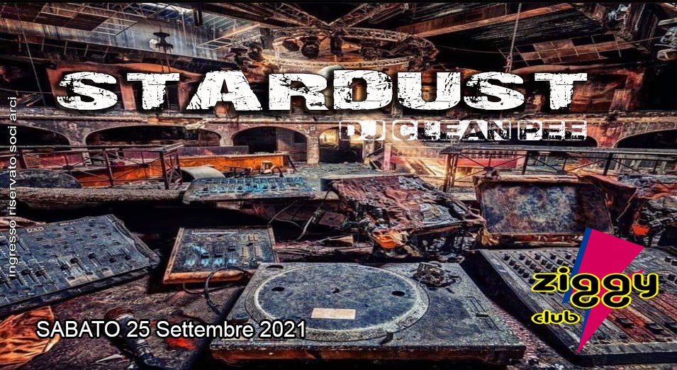 STARDUST@ZIGGY - dj Clean Pee - Sabato 25 Settembre