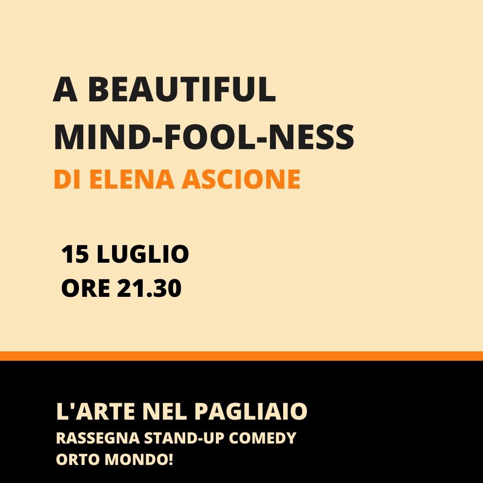 A BEAUTIFUL MIND-FOOL-NESS / Elena Ascione || L'Arte nel Pagliaio