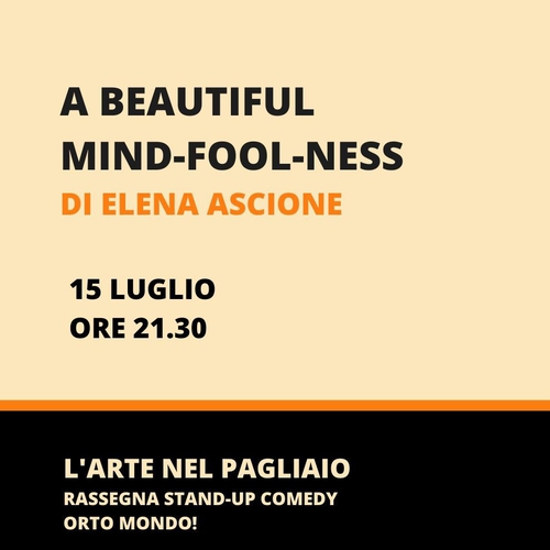 A BEAUTIFUL MIND-FOOL-NESS / Elena Ascione || L'Arte nel Pagliaio