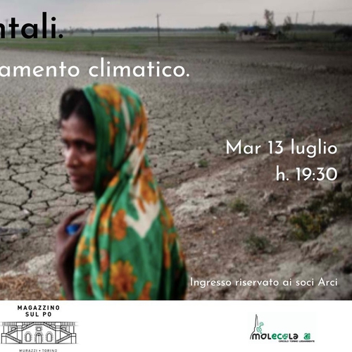 Migranti ambientali: un prodotto del cambiamento climatico @Magazzino sul Po