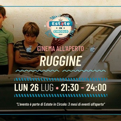 Ruggine - cinema all'aperto a Estate in Circolo