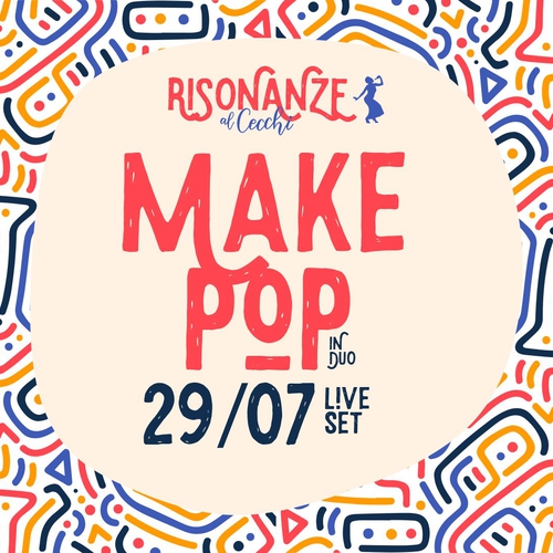 Makepop in Duo//Risonanze al Cecchi
