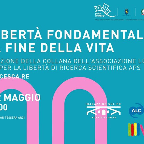 Le libertà fondamentali alla fine della vita: Presentazione della collana dell'ass. Luca Coscioni