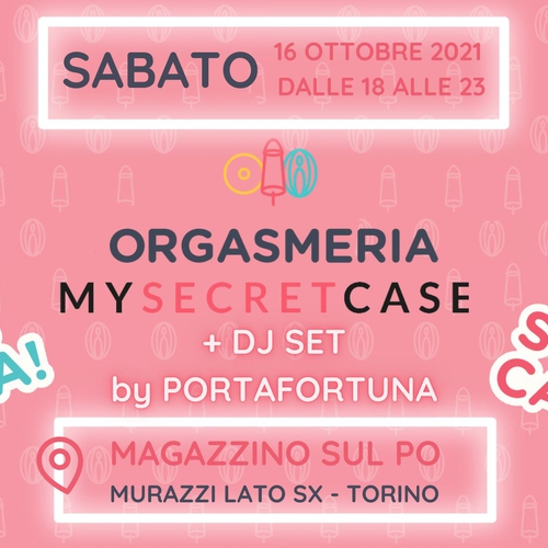 ORGASMERIA by MySecretCase: La prima volta che l* lecco in pubblico + DJ SET by PORTAFORTUNA
