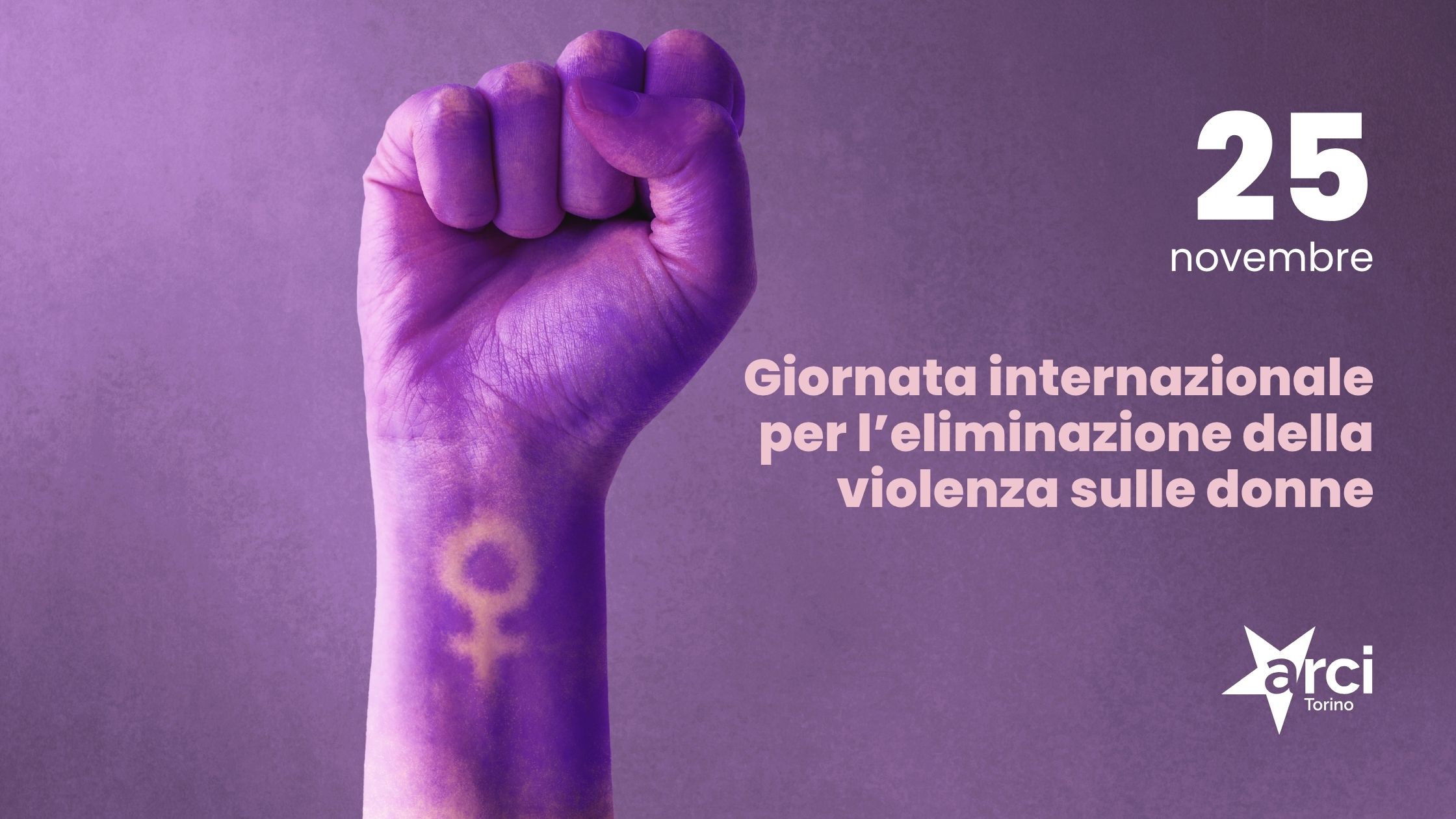 Iniziative delle realtà Arci Torino per la giornata mondiale per l'eliminazione della violenza sulle donne