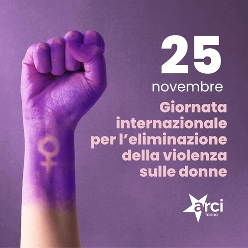 Iniziative delle realtà Arci Torino per la giornata mondiale per l'eliminazione della violenza sulle donne