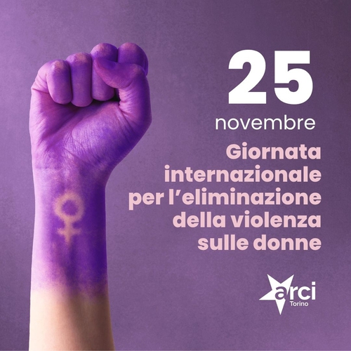 Iniziative delle realtà Arci Torino per la giornata mondiale per l'eliminazione della violenza sulle donne