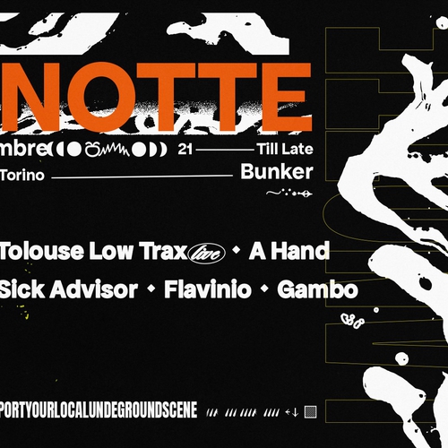 TUM, LA NOTTE N°3 ▸ Tolouse Low Trax ▸ A Hand ▸ Sick Advisor ▸ Flavinio ▸ Gambo