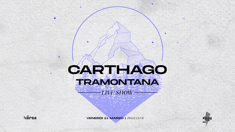CARTHAGO + TRAMONTANA @ ZIGGY CLUB