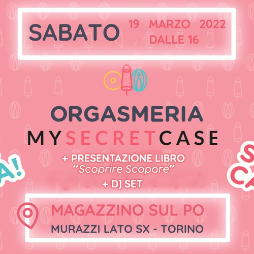 ORGASMERIA MySecretCase + Presentazione Libro + DJ set