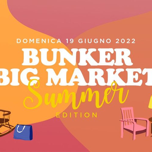 Bunker Big Market — 'Summer Edition' Mezzogiorno - Mezzanotte