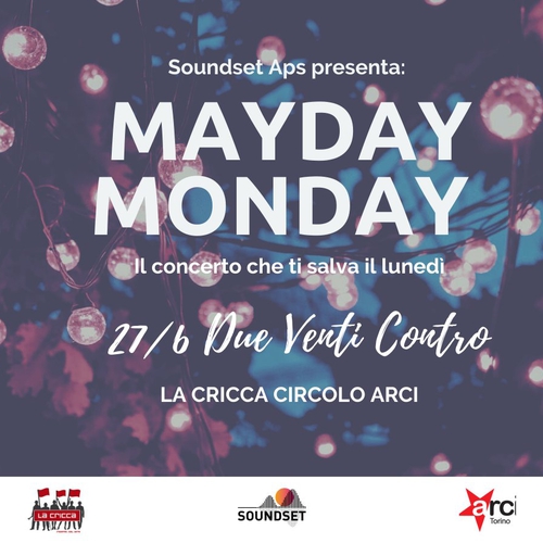 Due Venti Contro // Mayday Monday
