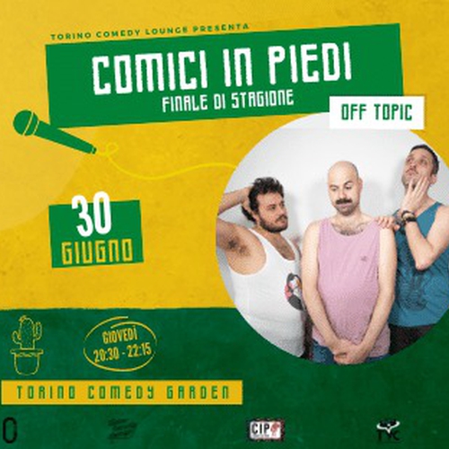 Comici In Piedi: finale di stagione!