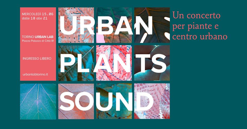 Urban Plants Sound - Un concerto dal vivo per piante e centro urbano