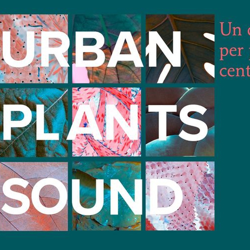Urban Plants Sound - Un concerto dal vivo per piante e centro urbano