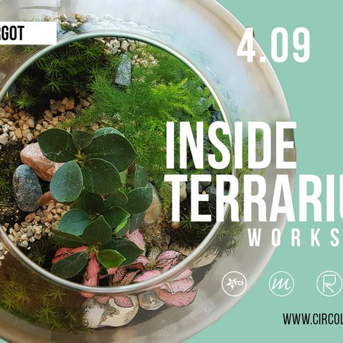 INSIDE TERRARIUM /WORKSHOP