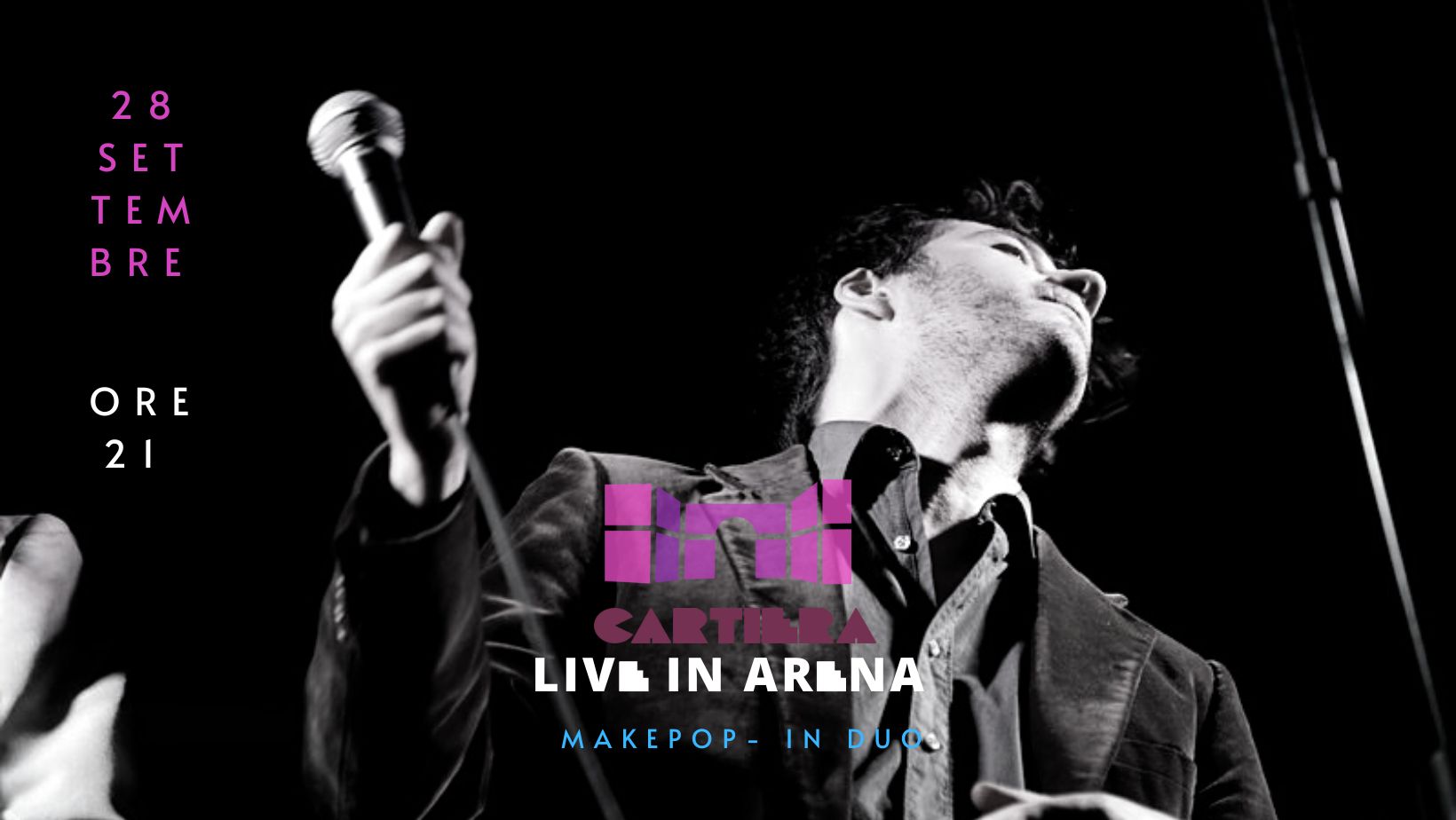 MAKEPOP - in duo [LIVE IN ARENA]@Cartiera