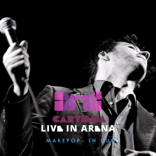 MAKEPOP - in duo [LIVE IN ARENA]@Cartiera