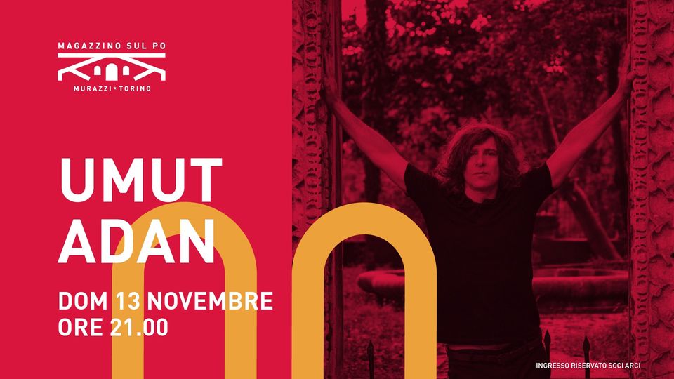 Umut Adan live - open act: Andrea Ciuchetti @Magazzino sul Po
