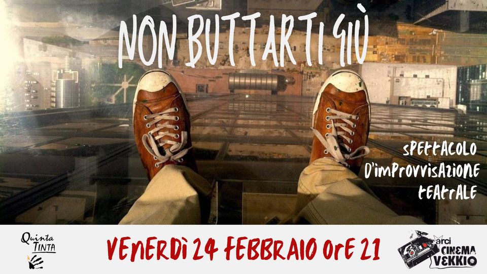 NON BUTTARTI GIU' improvvisazione al Cinema Vekkio