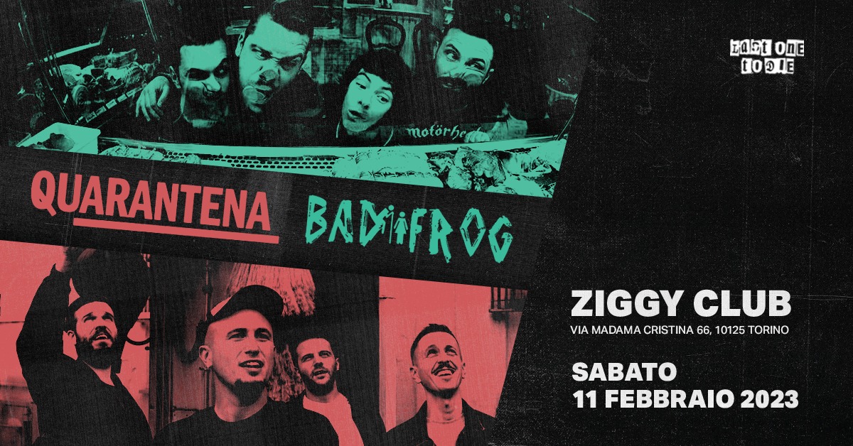 QUARANTENA + BAD FROG @ ZIGGY