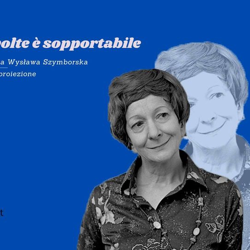 La vita a volte è sopportabile / Ritratto di Wysława Szymborska