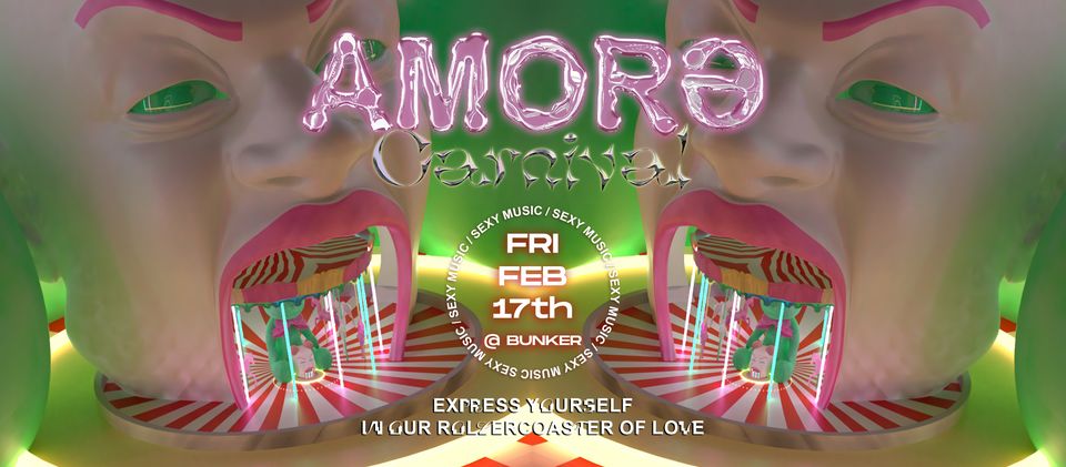 AMORƏ CARNIVAL — FRI FEB 17TH — BUNKER