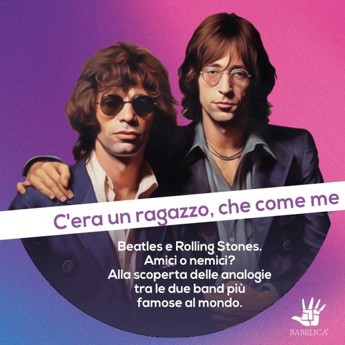 C'era un ragazzo che come me - Beatles e Rolling Stones, amici o nemici?