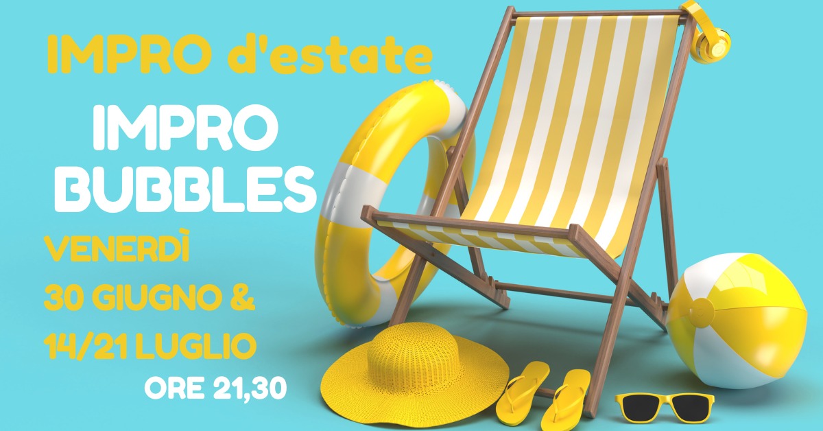 IMPROBUBBLES - Impro d'estate al Cecchi Point