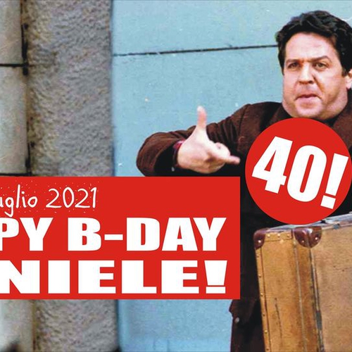 40 Happy B-Day Daniele Ilardi!