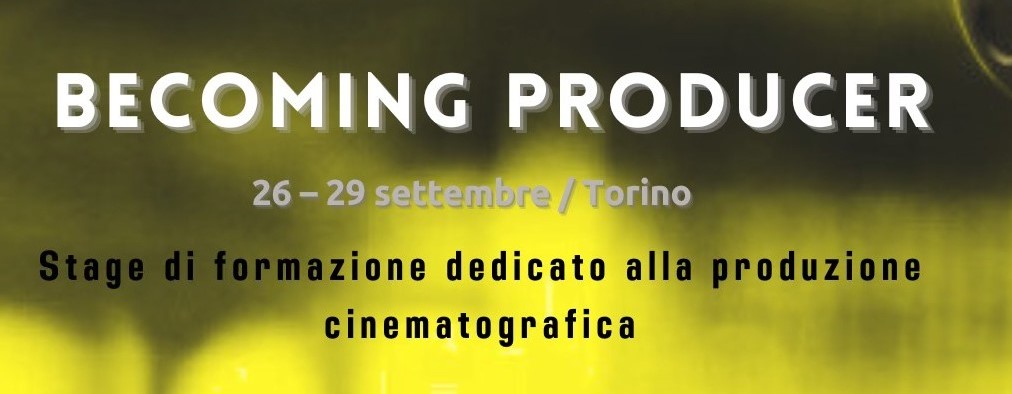 BECOMING PRODUCER - stage di formazione dedicato alla produzione cinematografica