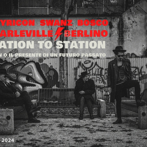 ONYRICON, SWANZ, BOSCO CHARLEVILLE / BERLINO --> STATION TO STATION