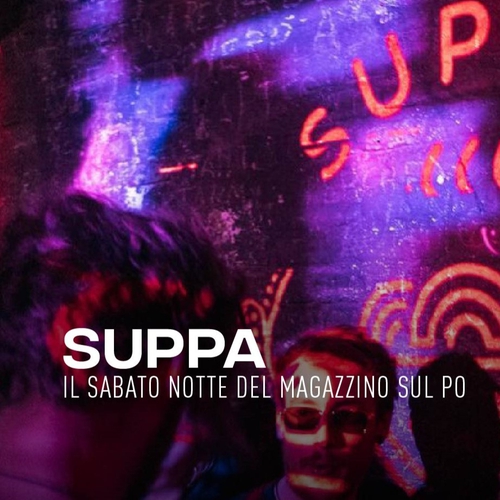Suppa Party - il sabato notte del Magazzino sul Po