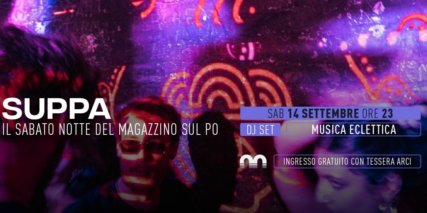 Suppa Party - il sabato notte del Magazzino sul Po