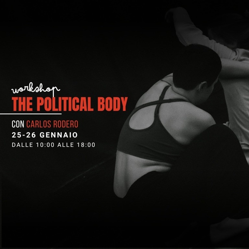 THE POLITICAL BODY - Workshop con CARLOS RODERO