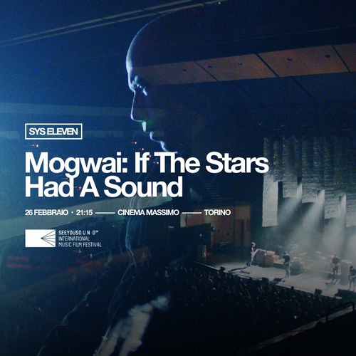 SEEYOUSOUND 11 - Mogwai: If the Stars Had a Sound