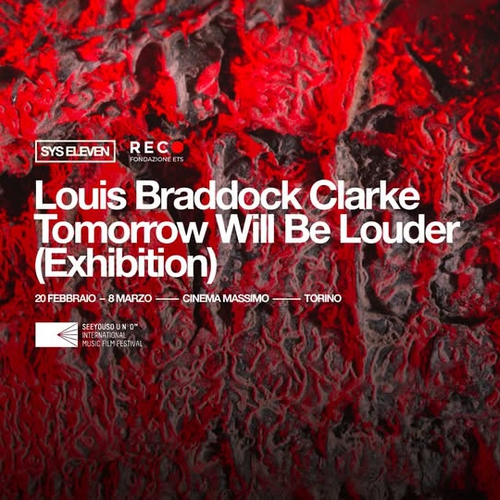 Louis Braddock Clarke - Tomorrow Will Be Louder (Exhibition)