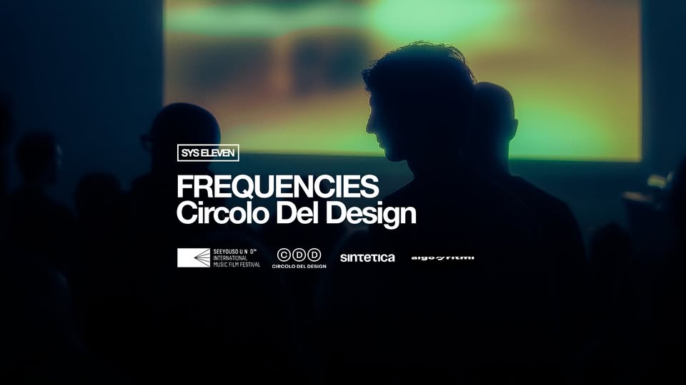 SEEYOUSUOUND 11 – Frequencies – Circolo Del Design