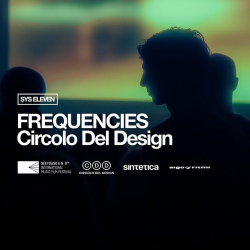 SEEYOUSUOUND 11 – Frequencies – Circolo Del Design