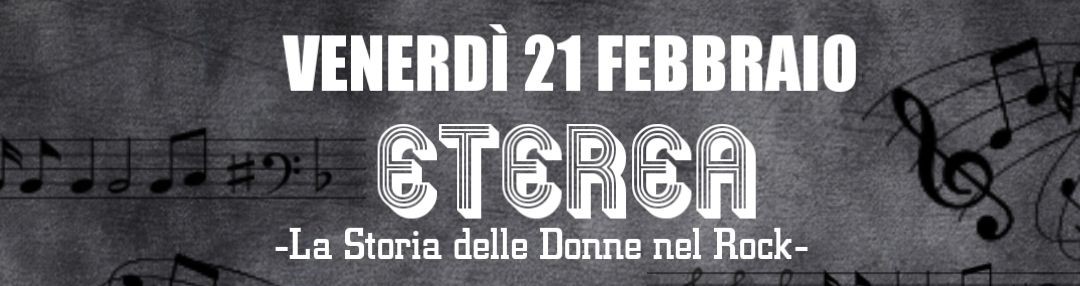 ETEREA - La Storia delle Donne nel Rock