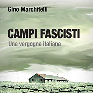 CAMPI FASCISTI. UNA VERGOGNA ITALIANA. 