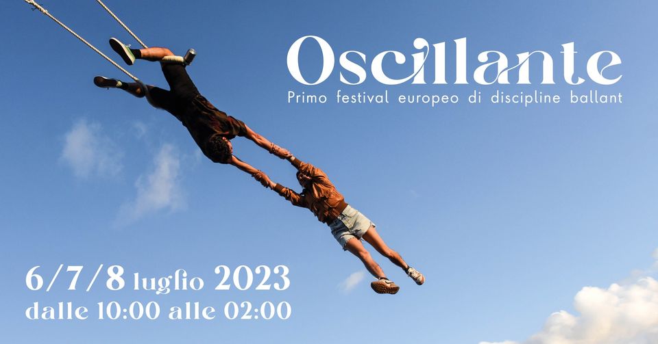 OSCILLANTE Primo festival europeo di discipline circensi ballant con show, master class e Dj-set