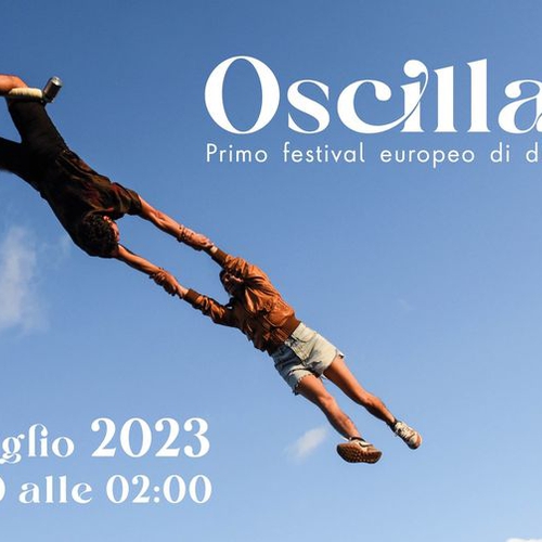 OSCILLANTE Primo festival europeo di discipline circensi ballant con show, master class e Dj-set