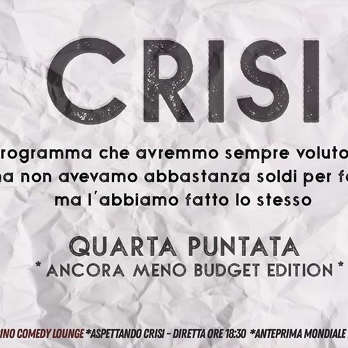 Crisi: Puntata #4 - Ancora meno budget Edition