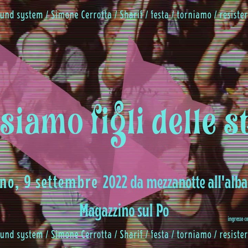 Noi siamo figli delle stelle - DJ set @Magazzino sul Po