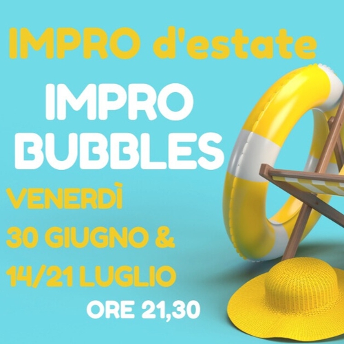 IMPROBUBBLES - Impro d'estate al Cecchi Point