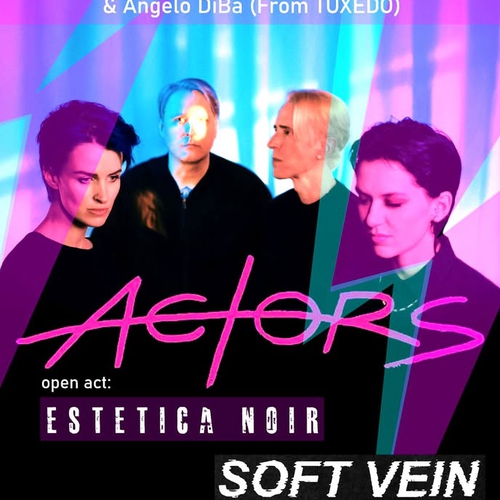 Actors + Estetica Noir + Soft Vein + Dj Lesley e Angelo DiBa 