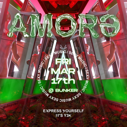AMORƏ — FRI MAR 17TH — BUNKER